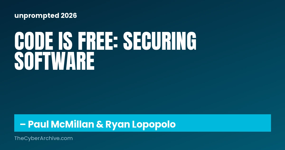 Code Is Free: Securing Software | [un]prompted 2026