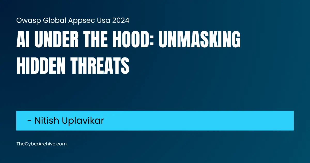 AI Under the Hood: Unmasking Hidden Threats