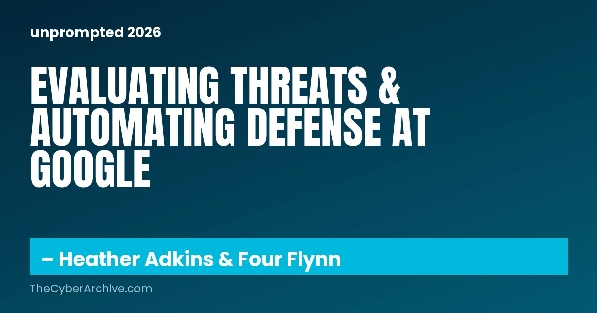 Evaluating Threats & Automating Defense at Google