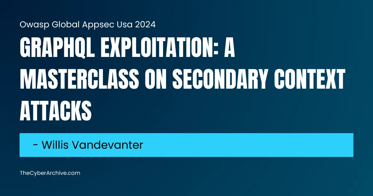 GraphQL Exploitation: Secondary Context Attacks and Business Logic