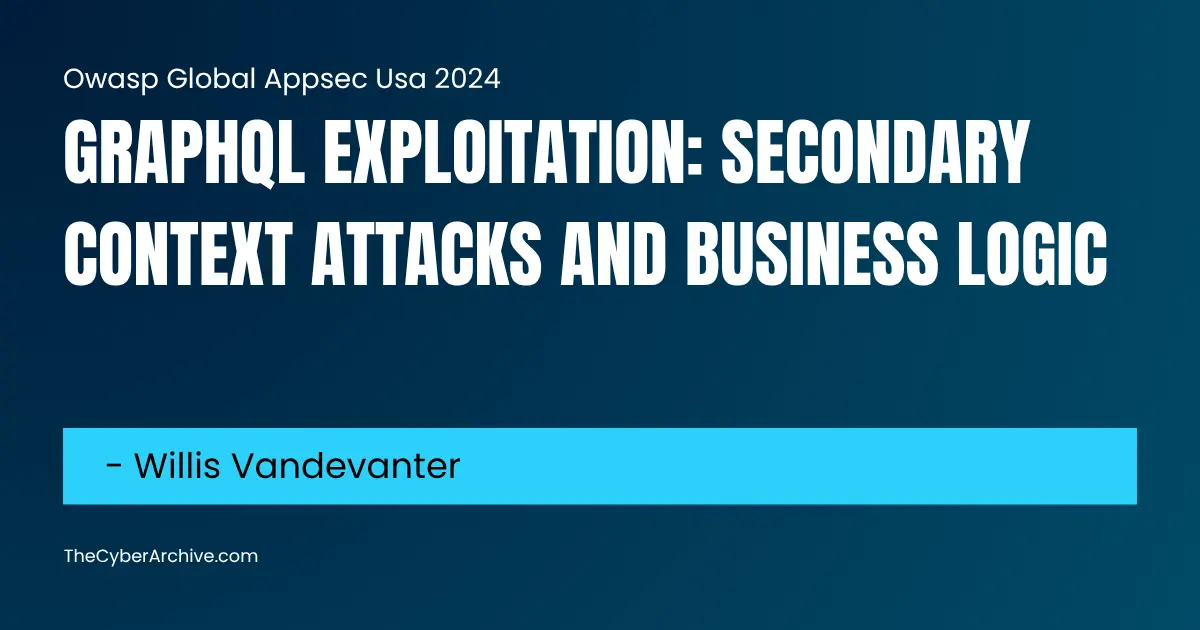 GraphQL Exploitation: Secondary Context Attacks and Business Logic