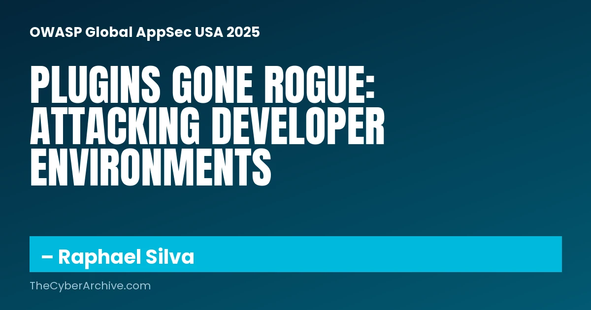 Plugins Gone Rogue: Attacking Developer Environments