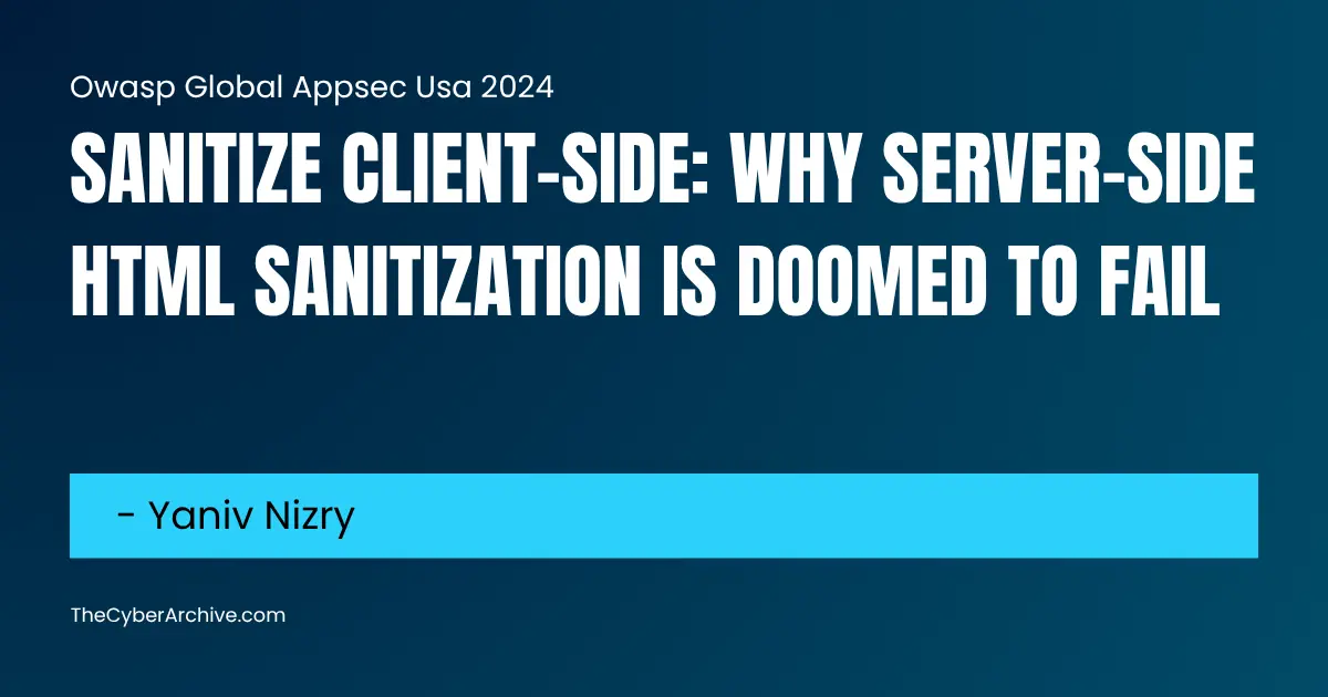 Sanitize Client-Side: Why Server-Side HTML Sanitization is Doomed to Fail