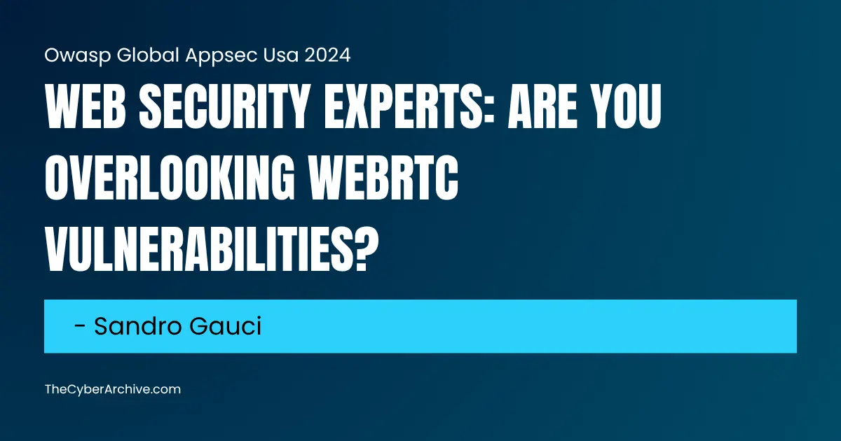 Web Security Experts: Are You Overlooking WebRTC Vulnerabilities?